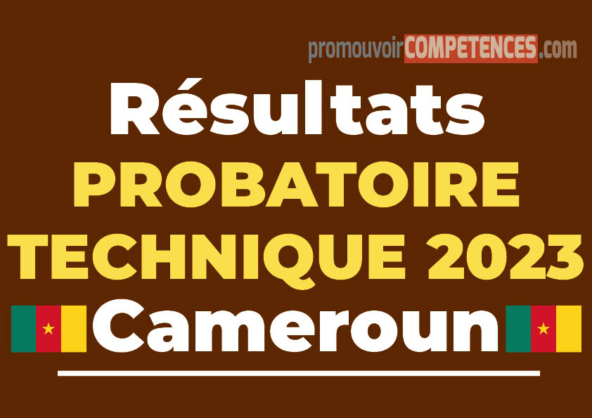 Résultats PROBATOIRE TECHNIQUE 2023 Cameroun